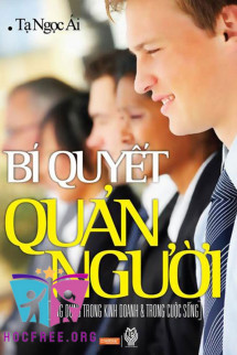 Bí Quyết Quản Người – Ứng Dụng Trong Kinh Doanh Và Trong Cuộc Sống