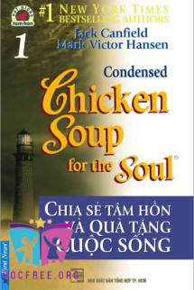 Chicken Soup For The Soul – Tập 1 – Chia Sẻ Tâm Hồn Và Quà Tặng Cuộc Sống