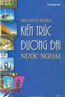 Một Số Xu Hướng Kiến Trúc Đương Đại Nước Ngoài