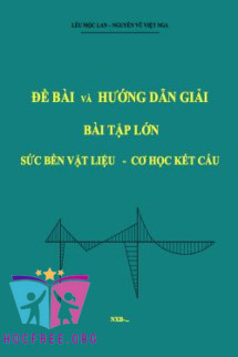 Đề Bài Và Hướng Dẫn Giải Bài Tập Lớn Sức Bền Vật Liệu – Cơ Học Kết Cấu