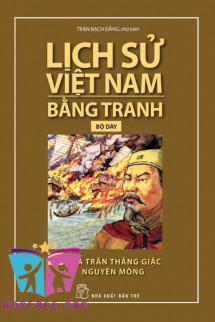 Lịch Sử Việt Nam Bằng Tranh (Tập 5) – Nhà Trần Thắng Giặc Nguyên Mông