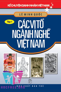 Kể Chuyện Danh Nhân Việt Nam – Tập 1: Các Vị Tổ Ngành Nghề Việt Nam