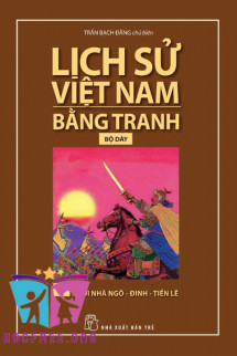 Lịch Sử Việt Nam Bằng Tranh (Tập 3) – Thời Nhà Ngô – Đinh – Tiền Lê